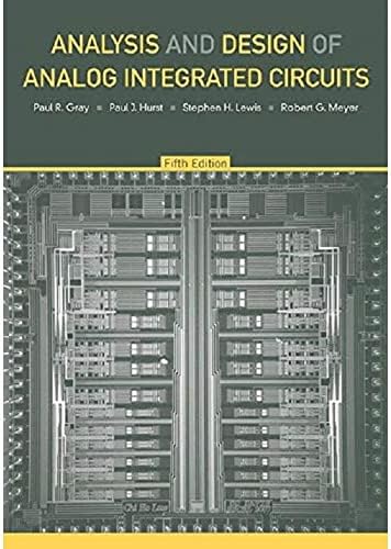 Analysis and Design of Analog Integrated Circuits: Gray, Paul R